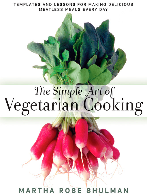 Title details for The Simple Art of Vegetarian Cooking by Martha Rose Shulman - Available